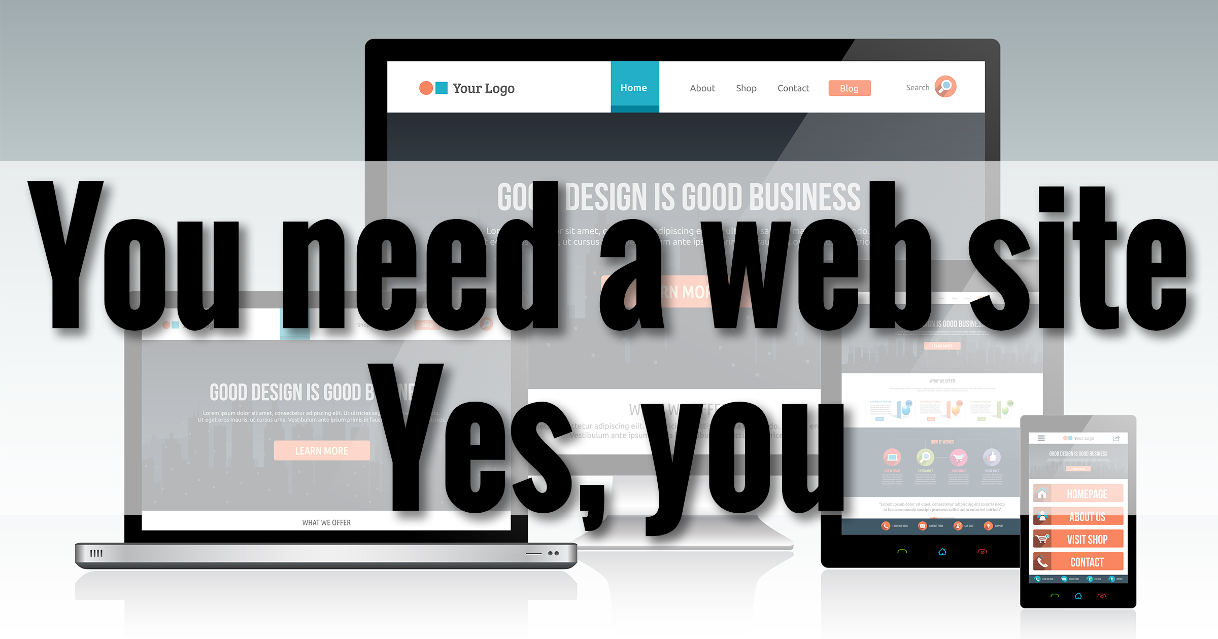 You need a web site. Yes, you.