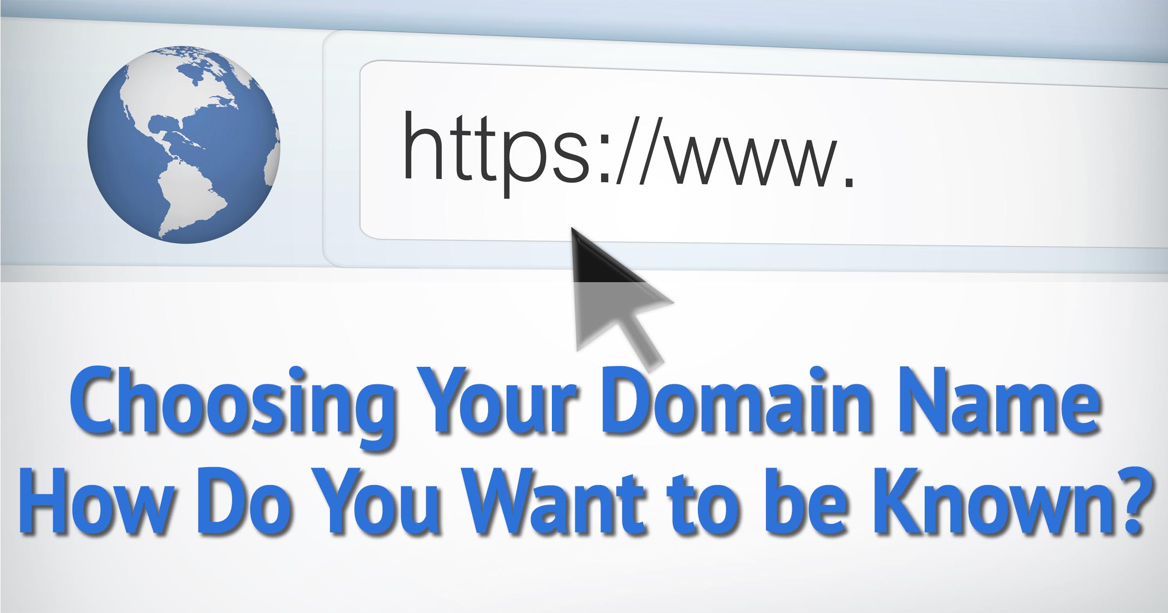 Choosing Your Domain Name - How Do You Want to be Known?