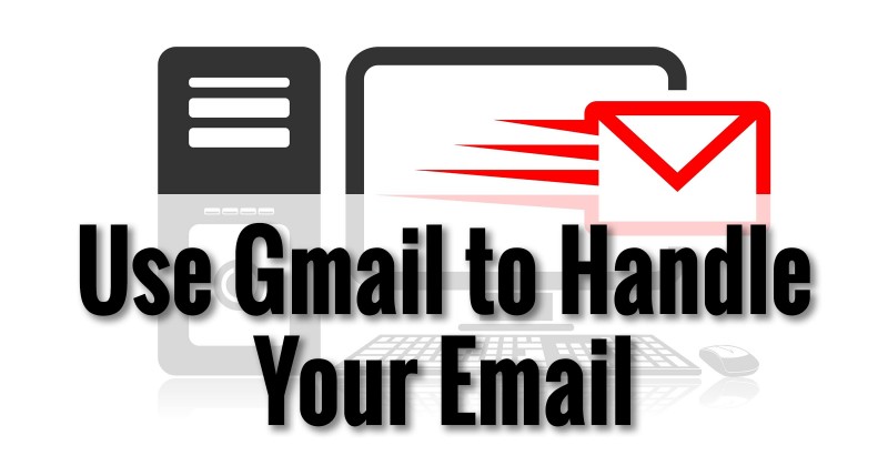 Use Gmail to Handle Your Email