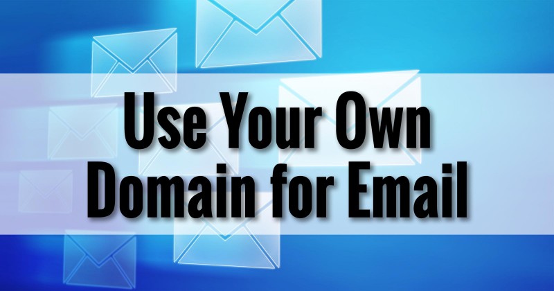 Use Your Own Domain for Email