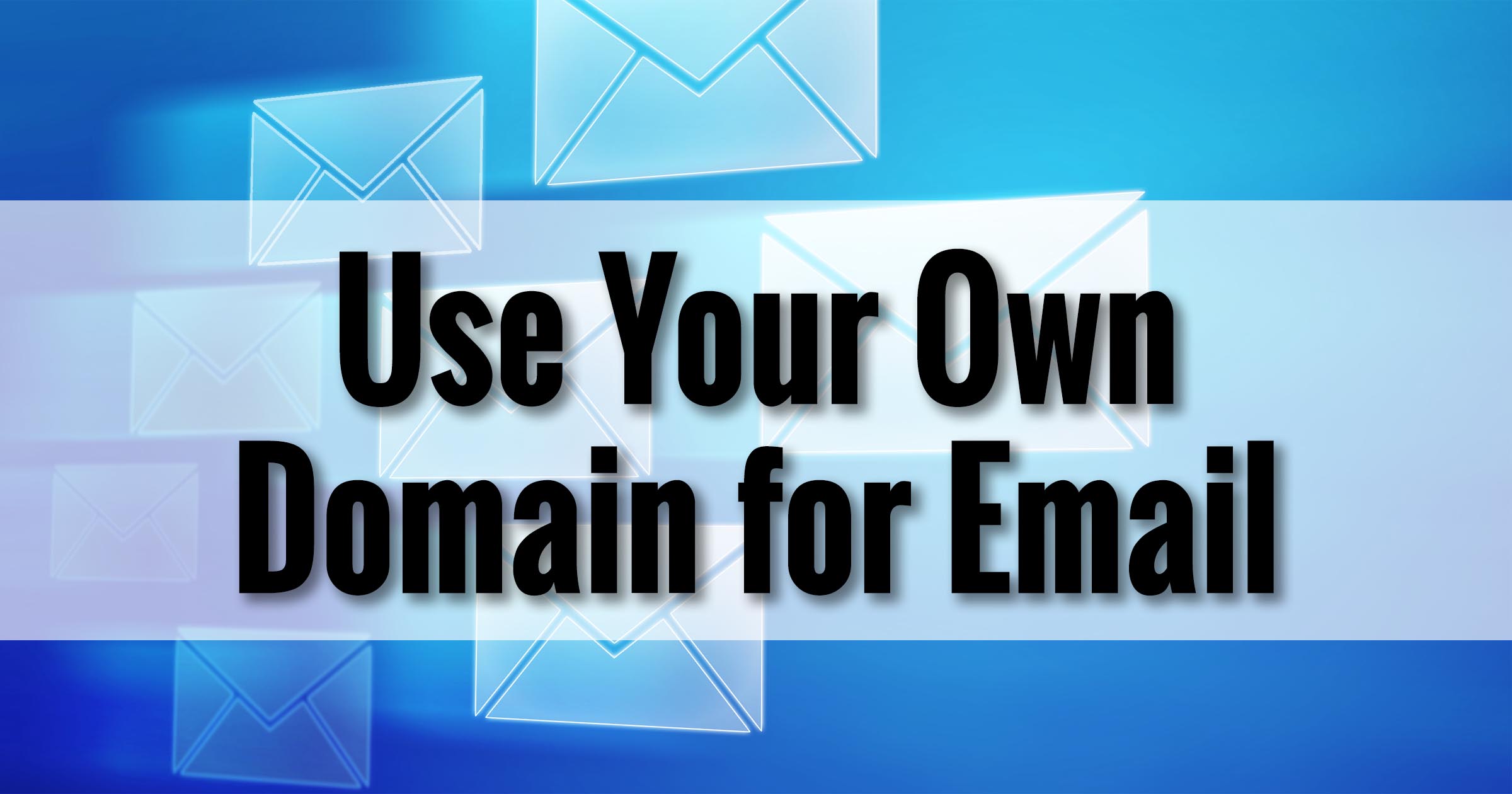 Use Your Own Domain For Email Ask Leo On Business