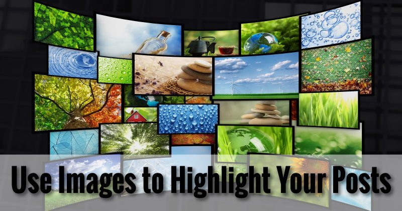 Use Images to Highlight Your Posts