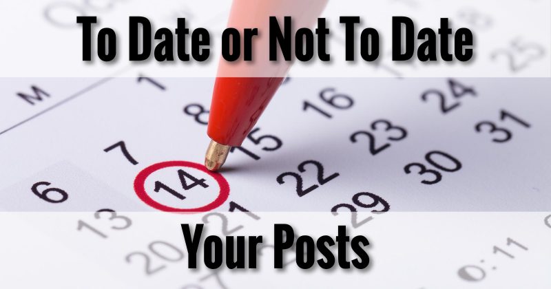 To date, or not to date your posts.