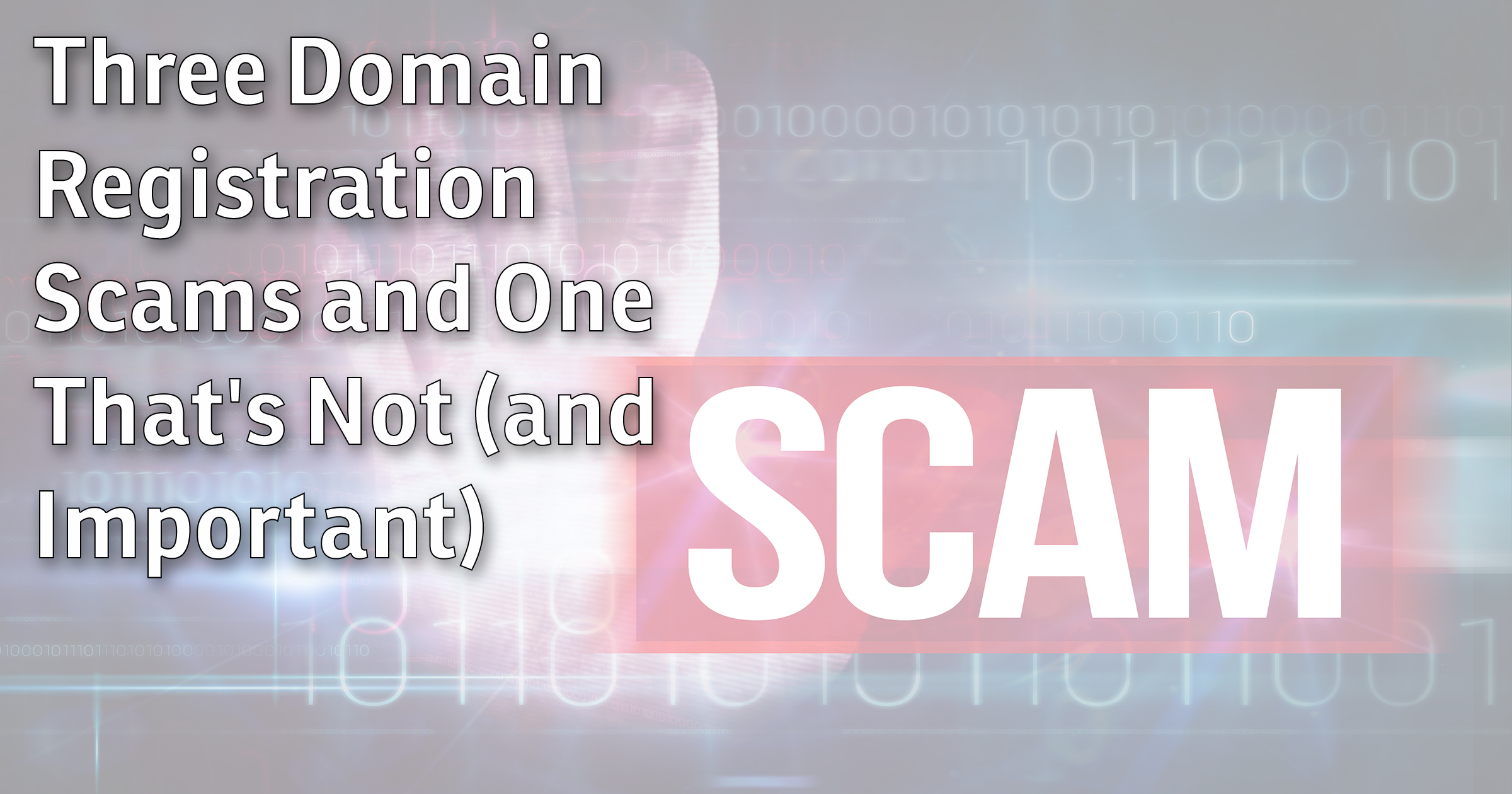 Three Domain Registration Scams and One That's Not