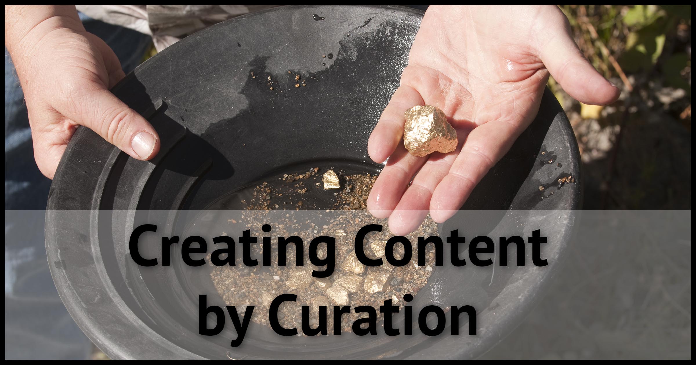 Creating Content by Curation